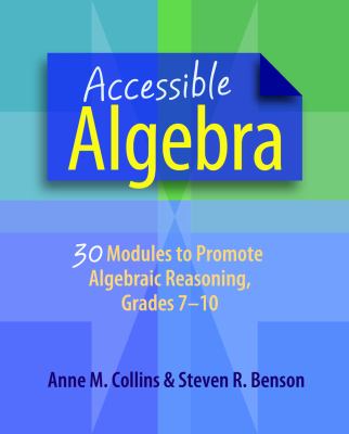 Accessible algebra : 30 modules to promote algebraic reasoning, grades 7-10