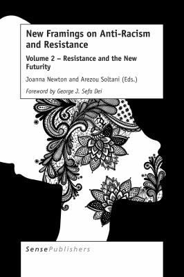 New framings on anti-racism and resistance. Volume 2, Resistance and the new futurity /