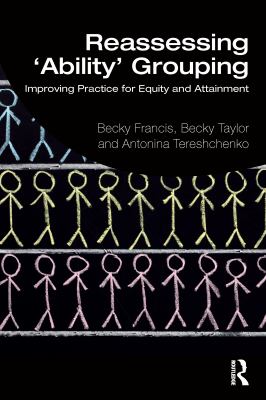Reassessing 'ability' grouping : improving practice for equity and attainment