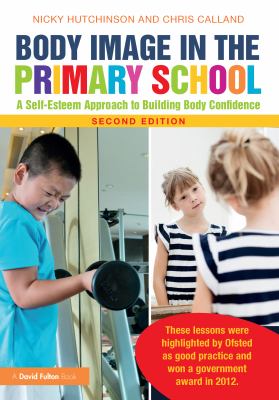 Body image in the primary school : a self esteem approach to building body confidence