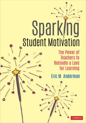 Sparking student motivation : the power of teachers to rekindle a love for learning