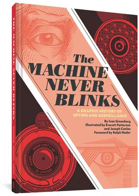 The machine never blinks : a graphic history of spying and surveillance