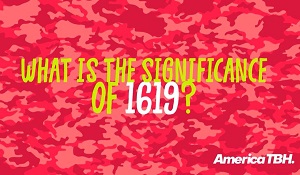 What Is The Significance Of 1619?