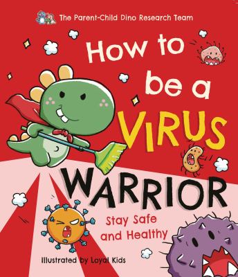 How to be a virus warrior : stay safe and healthy