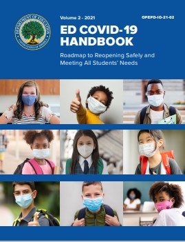 ED COVID-19 handbook : roadmap to reopening safely and meeting all students’ needs.