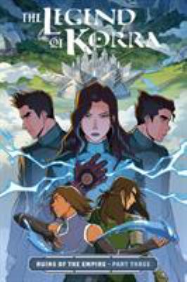 The legend of Korra : ruins of the empire, part three /