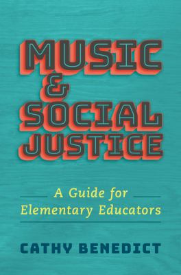 Music and social justice : a guide for elementary educators