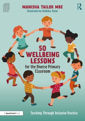 50 wellbeing lessons for the diverse primary classroom : teaching through inclusive practice