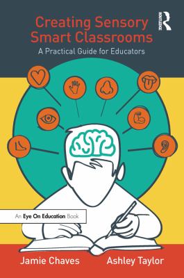 Creating sensory smart classrooms : a practical guide for educators