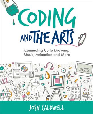 Coding and the arts : connecting CS to drawing, music, animation and more