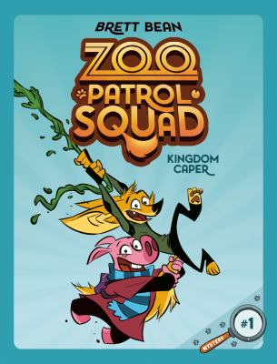 Zoo Patrol Squad. 1, Kingdom caper /