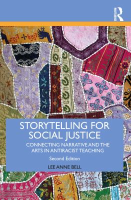 Storytelling for social justice : connecting narrative and the arts in antiracist teaching