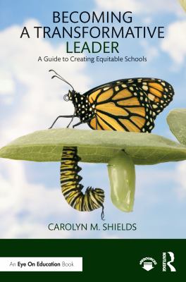 Becoming a transformative leader : a guide to creating equitable schools