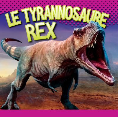 Le tyrannosaure rex