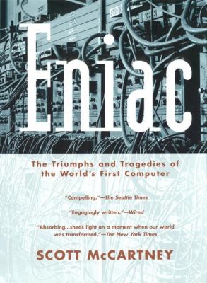 ENIAC : the triumphs and tragedies of the world's first computer