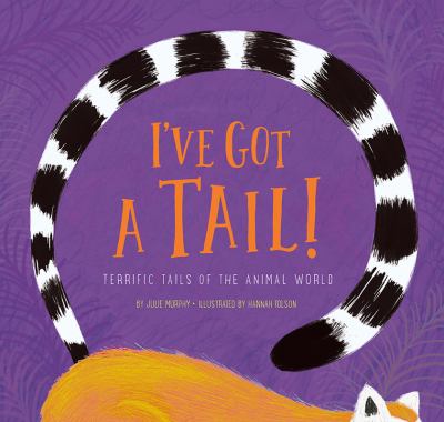 I've got a tail! : terrific tails of the animal world