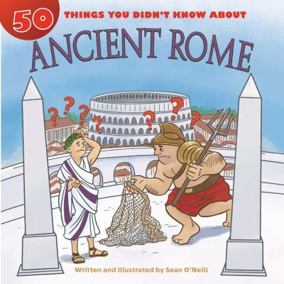 50 things you didn't know about Ancient Rome