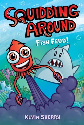 Squidding around. 1, Fish feud! /