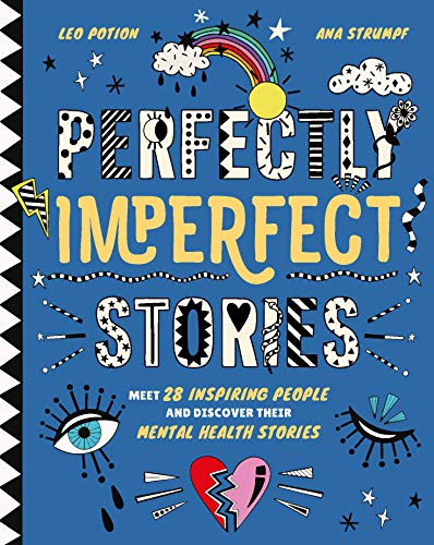 Perfectly imperfect stories : meet 28 inspiring people and discover their mental health stories