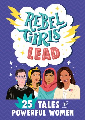Rebel girls : lead : 25 tales of powerful women