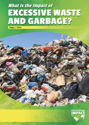 What is the impact of excessive waste and garbage?