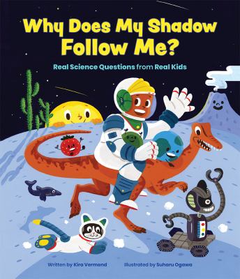 Why does my shadow follow me? : more science questions from real kids