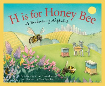 H is for honey bee : a beekeeping alphabet