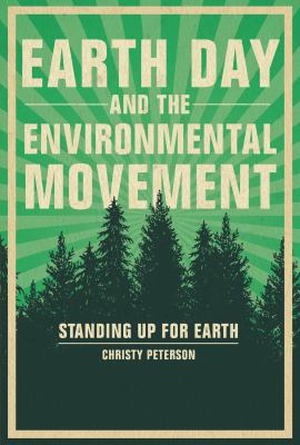 Earth Day and the environmental movement : standing up for Earth