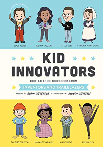 Kid innovators : true tales of childhood from inventors and trailblazers