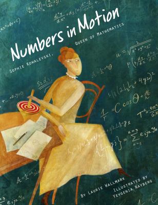 Numbers in motion : Sofia Kowalevski, queen of mathematics