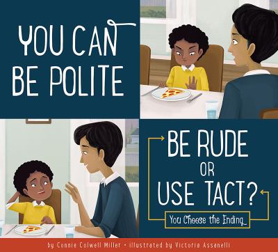 You can be polite : be rude or use tact? : you choose the ending