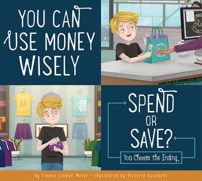 You can use money wisely : spend or save? : you choose the ending