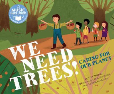 We need trees : caring for our planet: read-along storybook and CD