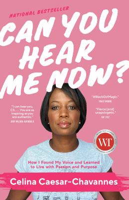 Can you hear me now? : how I found my voice and learned to live with passion and purpose
