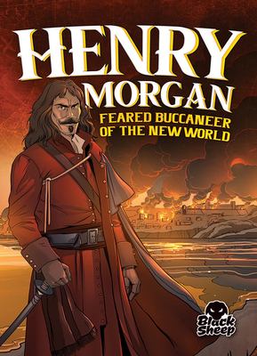 Henry Morgan : feared buccaneer of the new world