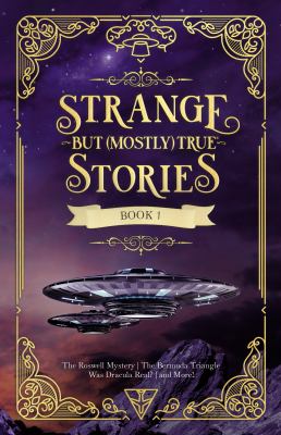 Strange but (mostly) true stories. Book 1