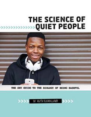 The science of quiet people : the shy guide to the biology of being bashful