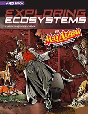 Exploring ecosystems with Max Axiom, super scientist : 4D an augmented reading science experience