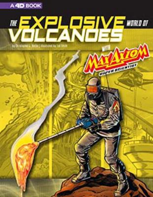 The explosive world of volcanoes with Max Axiom super scientist : 4D an augmented reading science experience