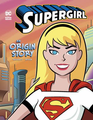 Supergirl : an origin story
