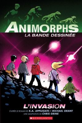 Animorphs : la bande dessinée. 1, L'invasion