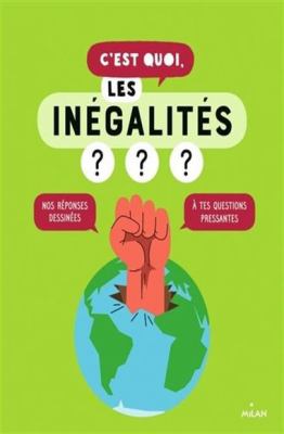 C'est quoi, les inégalités? : nos réponses dessinées à tes questions pressantes