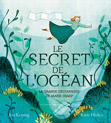 Le secret de l'océan : la grande découverte de Marie Tharp