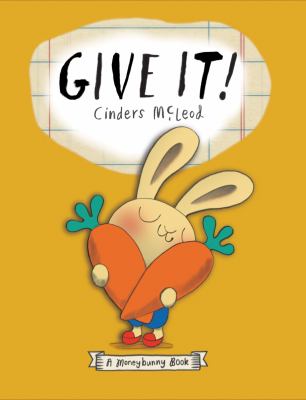 Give it! : a Moneybunny book