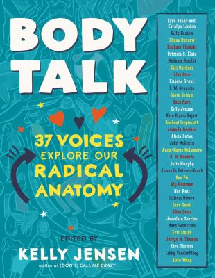 Body talk : 37 voices explore our radical anatomy