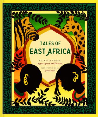 Tales of East Africa : folktales from Kenya, Uganda, and Tanzania