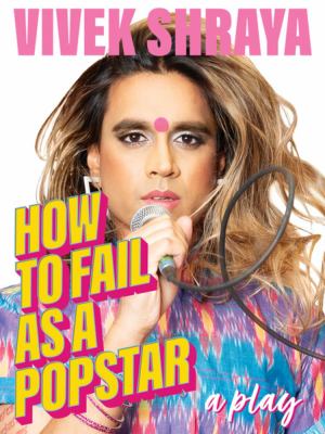 How to fail as a popstar : a play