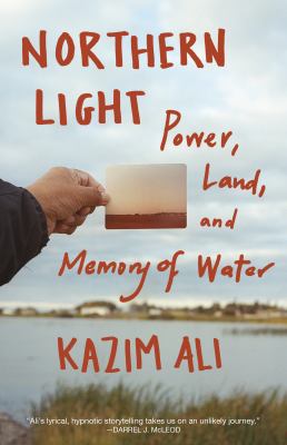 Northern light : power, land, and the memory of water