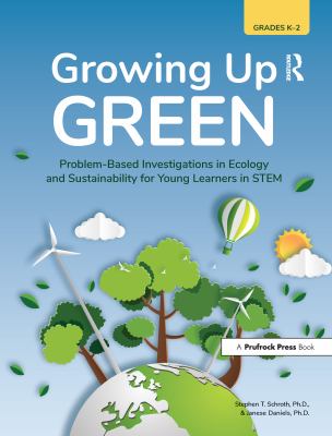 Growing up green : problem-based investigations in ecology and sustainability for young learners in STEM