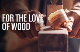 For the love of wood